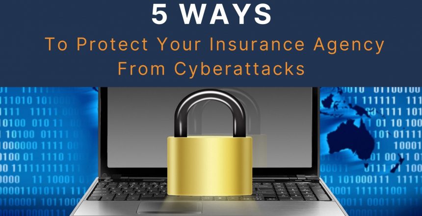 5 Ways To Protect Your Insurance Agency From Cyberattacks
